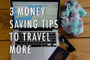 Money Saving Tips to Travel More