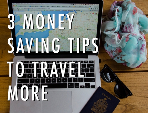 3 Money Saving Tips To Travel More
